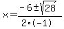 x+=+%28-6+%2B-+sqrt%28+28+%29%29%2F%282%2A-1%29