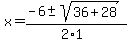 x+=+%28-6+%2B-+sqrt%28+36%2B28+%29%29%2F%282%2A1%29