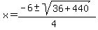 x+=+%28-6+%2B-+sqrt%28+36+%2B+440%29%29%2F%284%29+