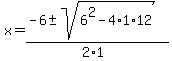 x+=+%28-6+%2B-+sqrt%28+6%5E2-4%2A1%2A12+%29%29%2F%282%2A1%29+