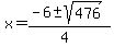 x+=+%28-6+%2B-+sqrt%28476%29%29%2F%284%29+