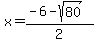 x+=+%28-6-sqrt%2880%29%29%2F2