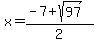 x+=+%28-7+%2B+sqrt%2897%29%29%2F2