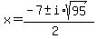 x+=+%28-7+%2B-+i%2Asqrt%28+95+%29%29%2F%282%29+