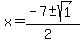 x+=+%28-7+%2B-+sqrt%28+1+%29%29%2F%282%29