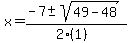 x+=+%28-7+%2B-+sqrt%28+49-48+%29%29%2F%282%281%29%29