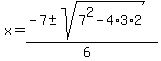 x+=+%28-7+%2B-+sqrt%287%5E2+-+4%2A3%2A2%29%29%2F%286%29
