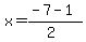 x+=+%28-7+-+1%29%2F%282%29