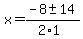 x+=+%28-8+%2B-+14%29%2F%282%2A1%29