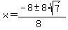 x+=+%28-8+%2B-+8%2Asqrt%287%29%29%2F%288%29