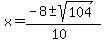 x+=+%28-8+%2B-+sqrt%28+104+%29%29%2F%2810%29+