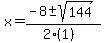 x+=+%28-8+%2B-+sqrt%28+144+%29%29%2F%282%281%29%29