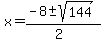 x+=+%28-8+%2B-+sqrt%28+144+%29%29%2F%282%29