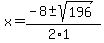x+=+%28-8+%2B-+sqrt%28+196+%29%29%2F%282%2A1%29