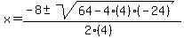 x+=+%28-8+%2B-+sqrt%28+64-4%284%29%28-24%29+%29%29%2F%282%284%29%29