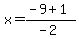 x+=+%28-9+%2B+1%29%2F%28-2%29