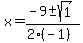 x+=+%28-9+%2B-+sqrt%28+1+%29%29%2F%282%28-1%29%29