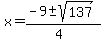 x+=+%28-9+%2B-+sqrt%28+137+%29%29%2F%284%29