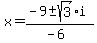 x+=+%28-9+%2B-+sqrt%28+3+%29%2Ai%29%2F%28-6%29+