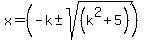 \"x+=+%28-k+%2B-+sqrt%28+%28k%5E2%2B5%29+%29%29+\"