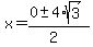 x+=+%280+%2B-+4%2Asqrt%283%29%29%2F%282%29