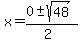 x+=+%280+%2B-+sqrt%28+48+%29%29%2F%282%29