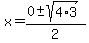 x+=+%280+%2B-+sqrt%284%2A3%29%29%2F2
