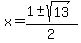 x+=+%281%2B-sqrt%2813%29%29%2F2