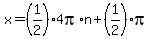 x+=+%281%2F2%294pi%2An%2B%281%2F2%29pi%29