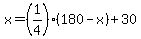 x+=+%281%2F4%29%28180-x%29++%2B30