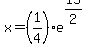 x+=+%281%2F4%29e%5E%2815%2F2%29