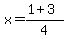 x+=+%281+%2B+3%29%2F4+