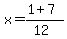 x+=+%281+%2B+7%29%2F%2812%29