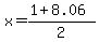 x+=+%281+%2B+8.06%29%2F2+