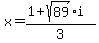 x+=+%281+%2B+sqrt%2889%29%2Ai%29%2F3