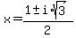 x+=+%281+%2B-+i%2Asqrt%283%29%29%2F2