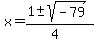 x+=+%281+%2B-+sqrt%28+-79+%29%29%2F%284%29