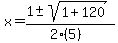 x+=+%281+%2B-+sqrt%28+1%2B120+%29%29%2F%282%285%29%29