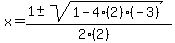 x+=+%281+%2B-+sqrt%28+1-4%282%29%28-3%29+%29%29%2F%282%282%29%29
