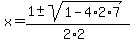x+=+%281+%2B-+sqrt%28+1-4%2A2%2A7+%29%29%2F%282%2A2%29