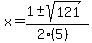 x+=+%281+%2B-+sqrt%28+121+%29%29%2F%282%285%29%29