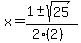 x+=+%281+%2B-+sqrt%28+25+%29%29%2F%282%282%29%29