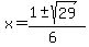 x+=+%281+%2B-+sqrt%28+29%29%29%2F%286%29+