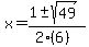 x+=+%281+%2B-+sqrt%28+49+%29%29%2F%282%286%29%29