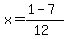 x+=+%281+-+7%29%2F%2812%29
