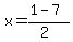 x+=+%281+-+7%29%2F%282%29