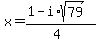 x+=+%281-i%2Asqrt%2879%29%29%2F%284%29