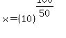 x+=+%2810%29%5E%28100%2F50%29