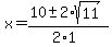 x+=+%2810+%2B-+2%2Asqrt%2811%29%29%2F%282%2A1%29