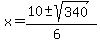 x+=+%2810+%2B-+sqrt%28+340+%29%29%2F%286%29+
